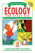 Janice VanCleave's Ecology for Every Kid: Easy Activities That Make Learning Science Fun