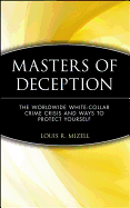 Masters of Deception: The Worldwide White-Collar Crime Crisis and Ways to Protect Yourself