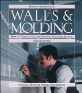 Walls and Molding: How to Care for Old and Historic Wood and Plaster