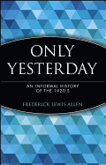 Only Yesterday: An Informal History of the 1920's