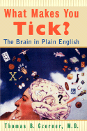 What Makes You Tick?: The Brain in Plain English