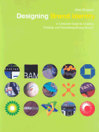Designing Brand Identity: A Complete Guide to Creating, Building, and Maintaining Strong Brands
