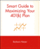 Smart Guide to Maximizing Your 401 (K) Plan