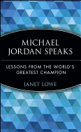 Michael Jordan Speaks: Lessons from the World's Greatest Champion
