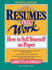 Resumes That Work: How to Sell Yourself on Paper