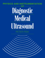 Physics and instrumentation of diagnostic medical ultrasound