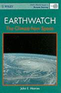 Earthwatch: The Climate from Space (Wiley-Praxis Series in Remote Sensing) John E. Harries