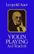 Violin Playing as I Teach It