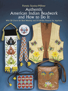 New Authentic American Indian Beadwork And How To Do It With 50 Charts For Bead