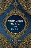 Mohammed, the man and his faith.