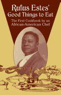 rufus estes good things to eat the first cookbook by an african american ch