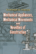 Mechanical Appliances, Mechanical Movements, and Novelties of Construction (1910)