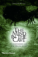 The Mind in the Cave: Consciousness and the Origins of Art
