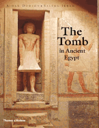 The Tomb in Ancient Egypt: Royal and Private Sepulchres from the Early Dynastic Period to the Romans