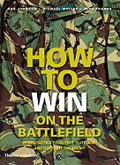 how to win on the battlefield 25 key tactics to outwit outflank and outfigh