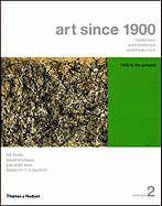 Art Since 1900: Modernism, Antimodernism, Postmodernism