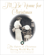 I'll Be Home for Christmas: The Spirit of Christmas During World War II