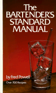 The Bartender's Standard Manual: Over 700 Classic Recipes