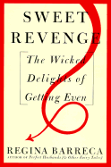 sweet revenge the wicked delights of getting even