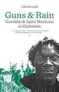 Guns and Rain: Guerillas and Spirit Mediums in Zimbabwe