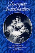 Domestic Individualism: Imagining Self in Nineteenth-Century America