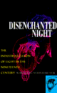 Disenchanted Night: Industrialization of Light 19th Century