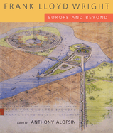 Frank Lloyd Wright: Europe and Beyond