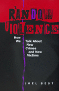 Random Violence: How We Talk about New Crimes & New Victims
