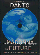 The Madonna of the Future: Essays in a Pluralistic Art World