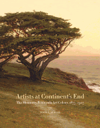 Artists at Continent's End: The Monterey Peninsula Art Colony, 1875-1907