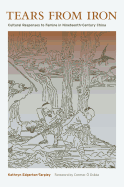 Tears from Iron: Cultural Responses to Famine in Nineteenth-Century China