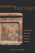 Uncorking the Past: The Quest for Wine, Beer, and Other Alcoholic Beverages