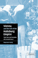 vienna and the fall of the habsburg empire total war and everyday life in w