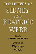The Letters of Sidney and Beatrice Webb: Volume 3, Pilgrimage 1912 1947