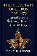 The Despotate of Epiros 1267 1479: A Contribution to the History of Greece in the Middle Ages