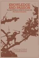 Knowledge and Passion: Ilongot Notions of Self and Social Life
