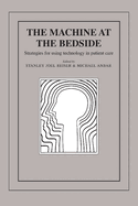 The Machine at the Bedside: Strategies for Using Technology in Patient Care