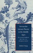 Vernacular Literary Theory in the Middle Ages: The German Tradition, 800-1300, in Its European Context