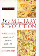 The Military Revolution: Military Innovation and the Rise of the West, 1500-1800