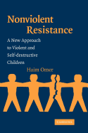 Non-Violent Resistance: A New Approach to Violent and Self-Destructive Children