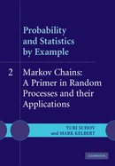Probability and Statistics by Example: II: Markov Chains: A Primer in Random Processes and Their Applications