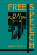 Free Speech in Its Forgotten Years, 1870 1920