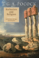Barbarism and Religion: Volume 4, Barbarians, Savages and Empires: v. 4: Barbarians, Savages and Empires