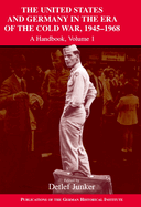 The United States and Germany in the Era of the Cold War, 1945 1990: A Handbook