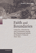 Faith and Boundaries: Colonists, Christianity, and Community Among the Wampanoag Indians of Martha's Vineyard, 1600 1871