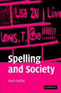 Spelling and Society: The Culture and Politics of Orthography Around the World