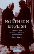 Northern English: A Cultural and Social History