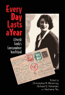 Every Day Lasts a Year: A Jewish Family's Correspondence from Poland