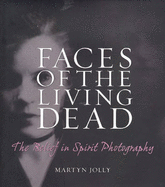 Faces of the Living Dead: The Belief in Spirit Photography