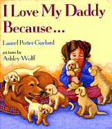 I Love My Daddy Because--